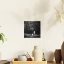 Load image into Gallery viewer, Go ahead, I'm right behind you.